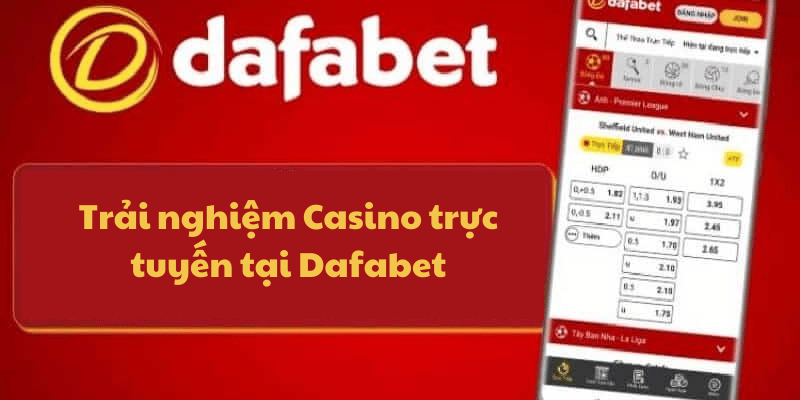 Trải nghiệm Casino trực tuyến tại Dafabet